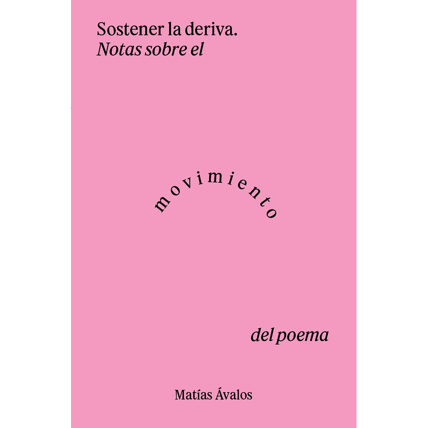 Sostener La Deriva Notas Sobre El Movimiento En El Poema 1