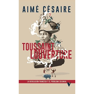 Toussaint Louverture La Revolucion Francesa Y El Problema Colonial