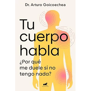 Tu Cuerpo Habla Por Que Me Duele Si No Tengo Nada