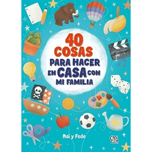 40 Cosas Para Hacer En Casa Con Mi Familia
