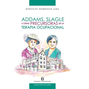 Addams Slagle Y Otras Precursoras De La Terapia Ocupacional