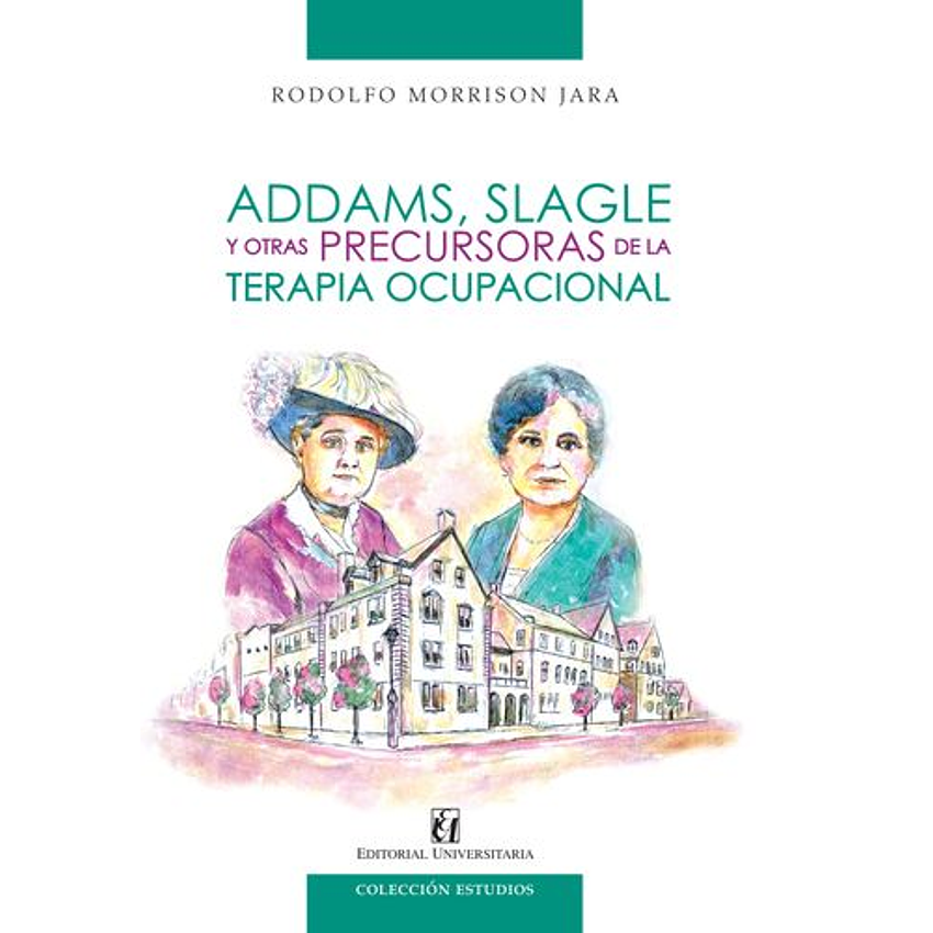 Addams Slagle Y Otras Precursoras De La Terapia Ocupacional 1