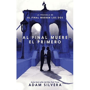 Al Final Muere El Primero (Precuela De Al Final Mueren Los Dos)
