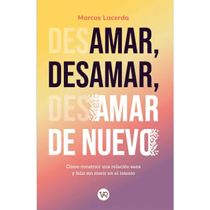Amar Desamar Amar De Nuevo