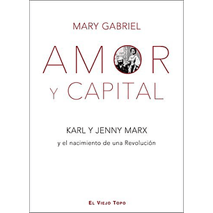 Amor Y Capital Karl Y Jenny Marx Y El Nacimiento De Una Revolucion
