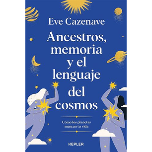 Ancestros Memoria Y El Lenguaje Del Cosmos