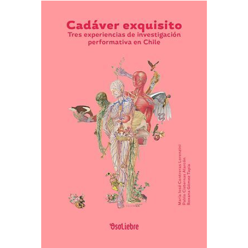 Cadaver Exquisito (Tres Experiencias De Investigacion Performativa En Chile) 1