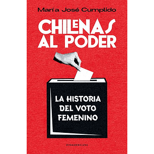 Chilenas Al Poder Historia Del Voto Fem