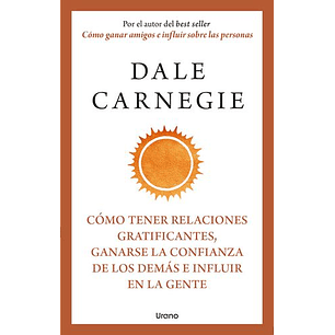 Como Tener Relaciones Gratificantes Ganarse La Confianza De Los Demas E Influir En La Gente