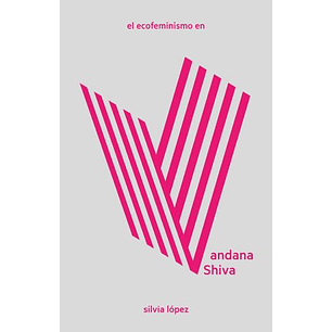 El Ecofeminismo En Vandana Shiva
