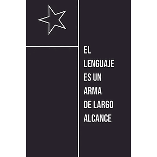 El Lenguaje Es Un Arma De Largo Alcance