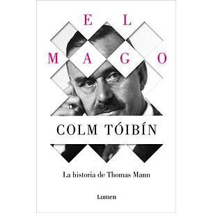 El Mago. La Historia De Thomas Mann