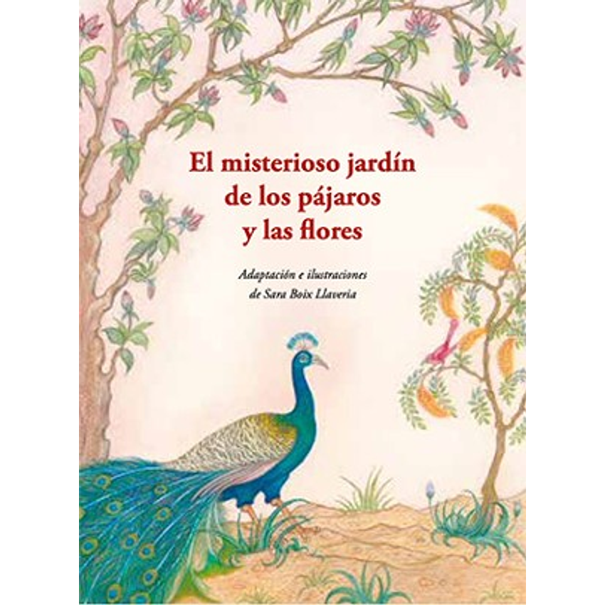 El Misterioso Jardin De Los Pajaros Y Las Flores 1