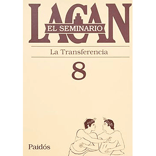 El Seminario 8 La Transferencia