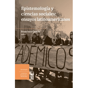 Epistemologia Y Ciencias Sociales Ensayos Latinoamericanos