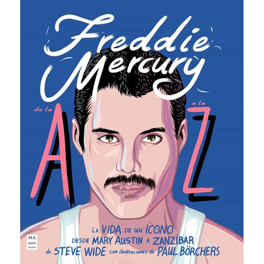 Freddie Mercury De La A A La Z 1