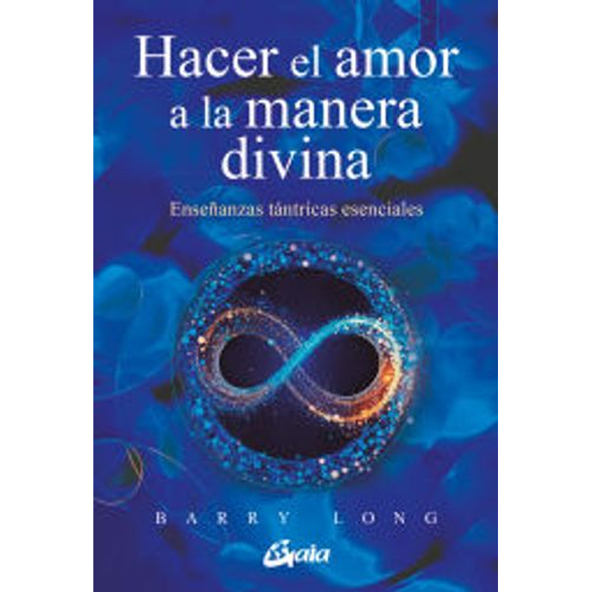 Hacer El Amor A La Manera Divina Ensenanzas Tantricas Esenciales 1