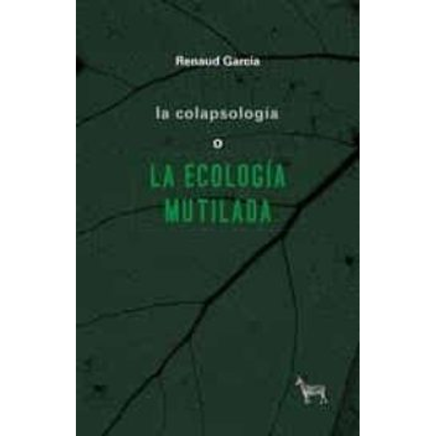 La Colapsologia O La Ecologia Mutilada 1