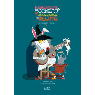 La Enfermedad Del Conejo Y Otros Cuentos En Decimas