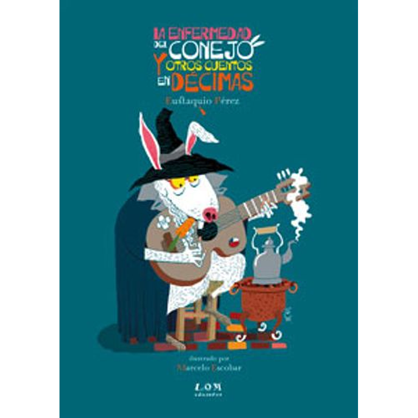 La Enfermedad Del Conejo Y Otros Cuentos En Decimas 1