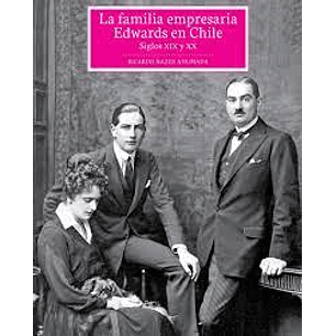 La Familia Empresaria Edwards En Chile