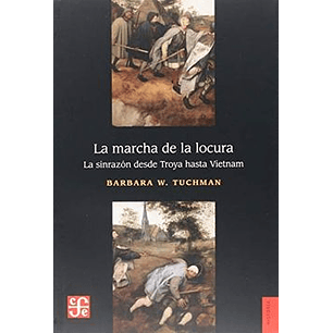 La Marcha De La Locura: La Sin Razon Desde Troya Hasta Vietnam