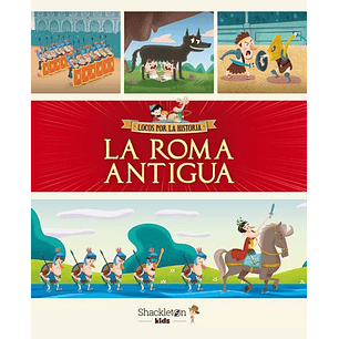 La Roma Antigua (Locos Por La Historia)