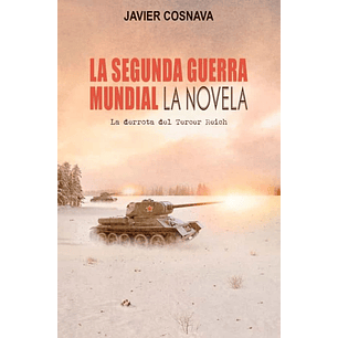 La Segunda Guerra Mundial La Novela