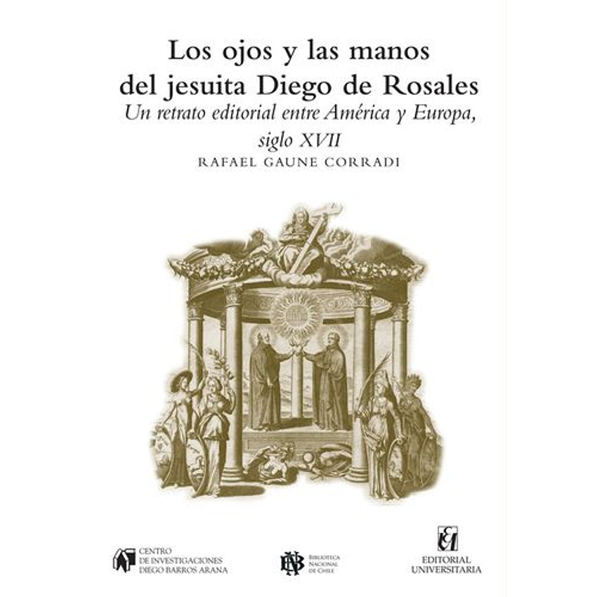 Los Ojos Y Las Manos Del Jesuita Diego De Rosales 1