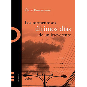 Los Tormentosos Ultimos Dias De Un Irreverente