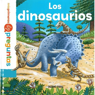 Mis Primeras Preguntas Los Dinosaurios