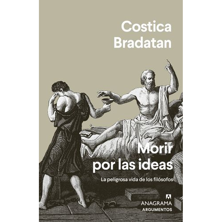 Morir Por Las Ideas. La Peligrosa Vida De Los Filósofos 1