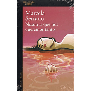 Nosotras Que Nos Queremos Tanto (Alfaguara)
