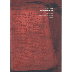 Para Una Historia Futura Censo De Archivos Mapuche 2020