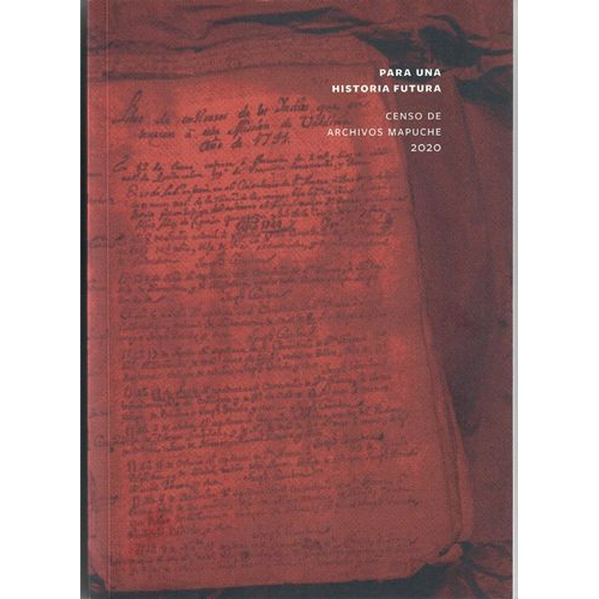 Para Una Historia Futura Censo De Archivos Mapuche 2020 1