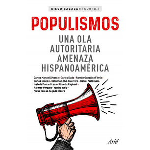 Populismos - Una Ola Autoritaria Amenaza Hispanoamerica