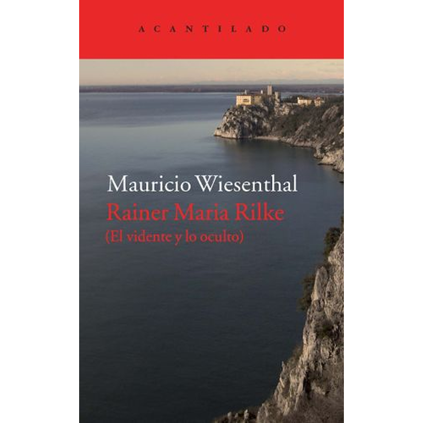 Rainer Maria Rilke El Vidente Y Lo Oculto 1