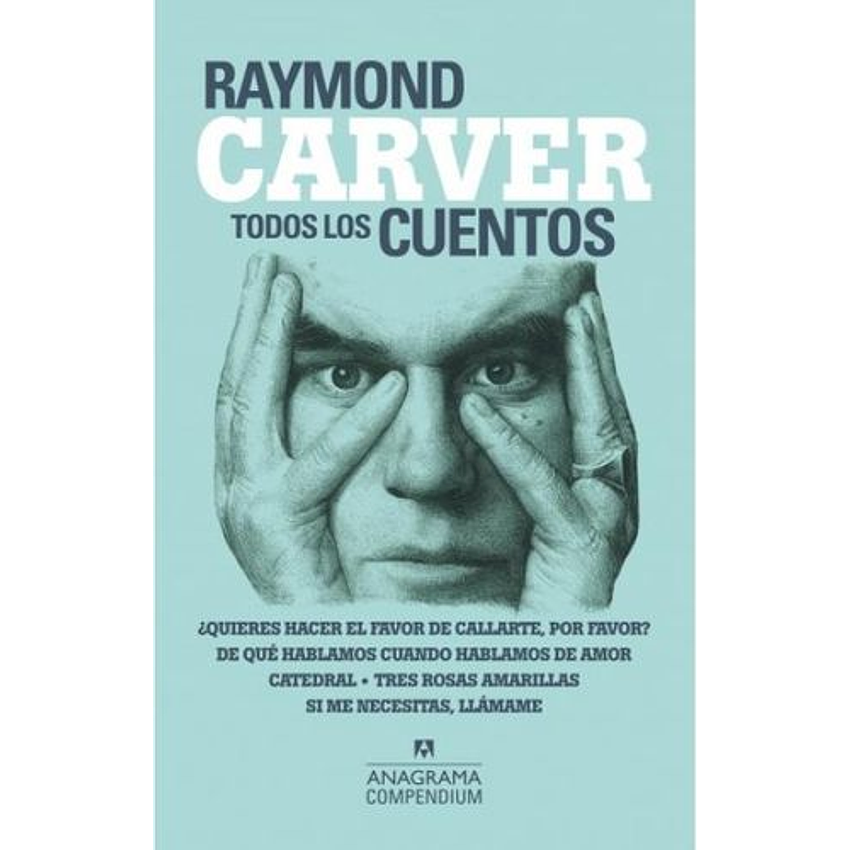 Raymond Carver Todos Los Cuentos (Anagrama) 1