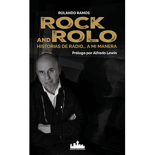 Rock And Rolo Historias De Radio...a Mi Manera