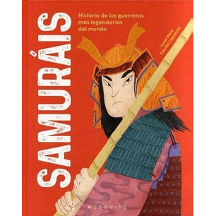 Samurais Historia De Los Guerreros Mas Legendarios Del Mundo