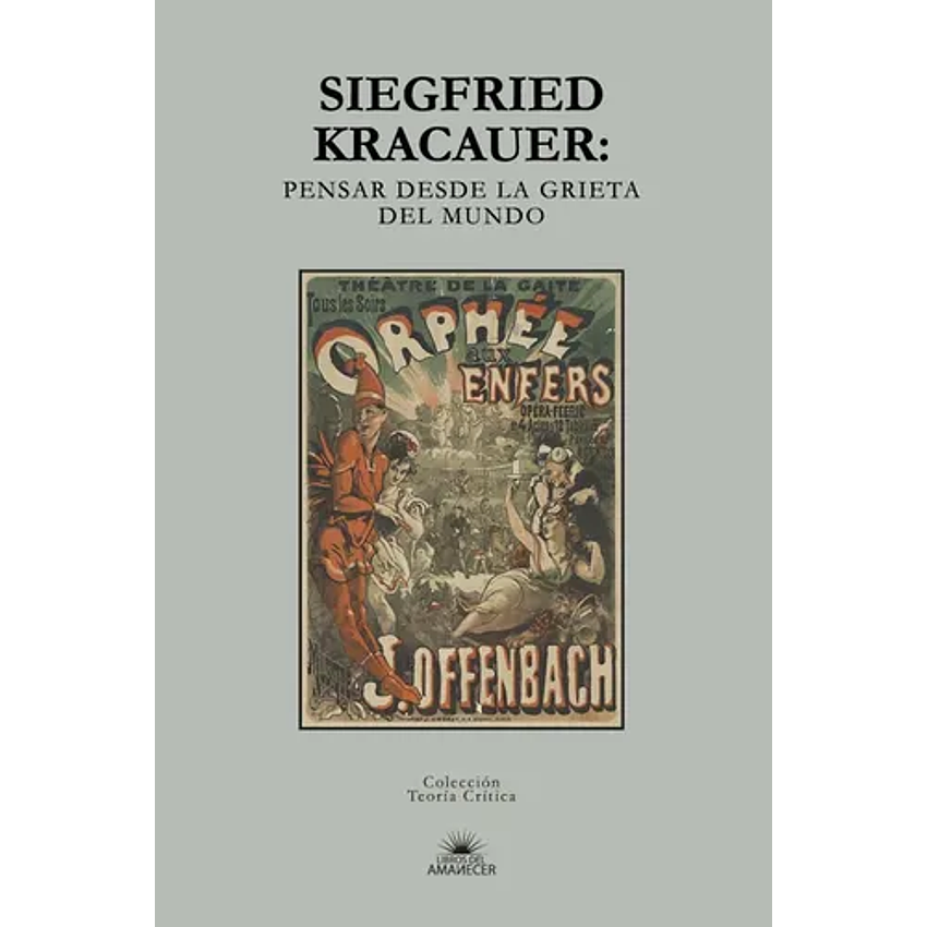 Siegfried Kracauer Pensar Desde La Grieta Del Mundo 1