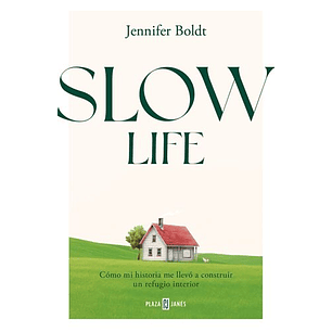 Slow Life Como Mi Historia Me Llevo A Construir Un Refugio Interior