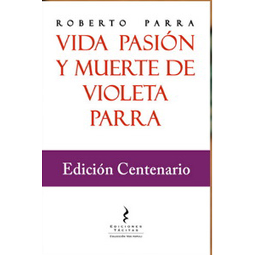 Vida Pasion Y Muerte De Violeta Parra 1