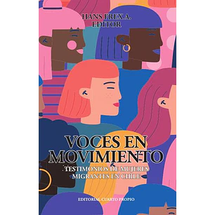 Voces En Movimiento - Testimonio De Mujeres Migrantes En Chile