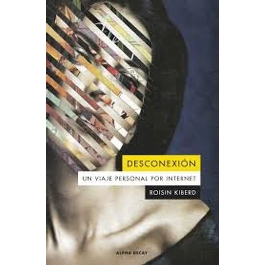 Desconexion Un Viaje Personal Por Internet 1