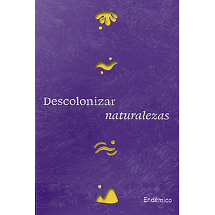 Descolonizar Naturalezas
