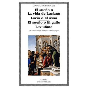 El Sueño O La Vida De Luciano Lucio O El Asno El Sueño O El Gallo Lexiufano