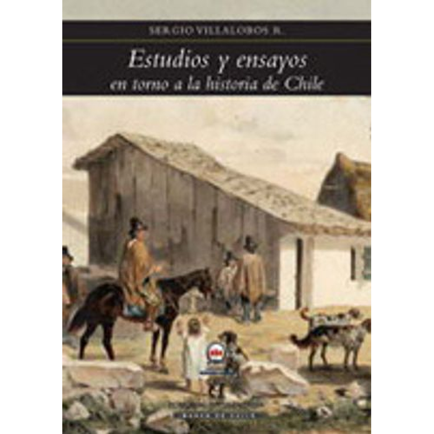 Estudios Y Ensayos En Torno A La Historia De Chile 1