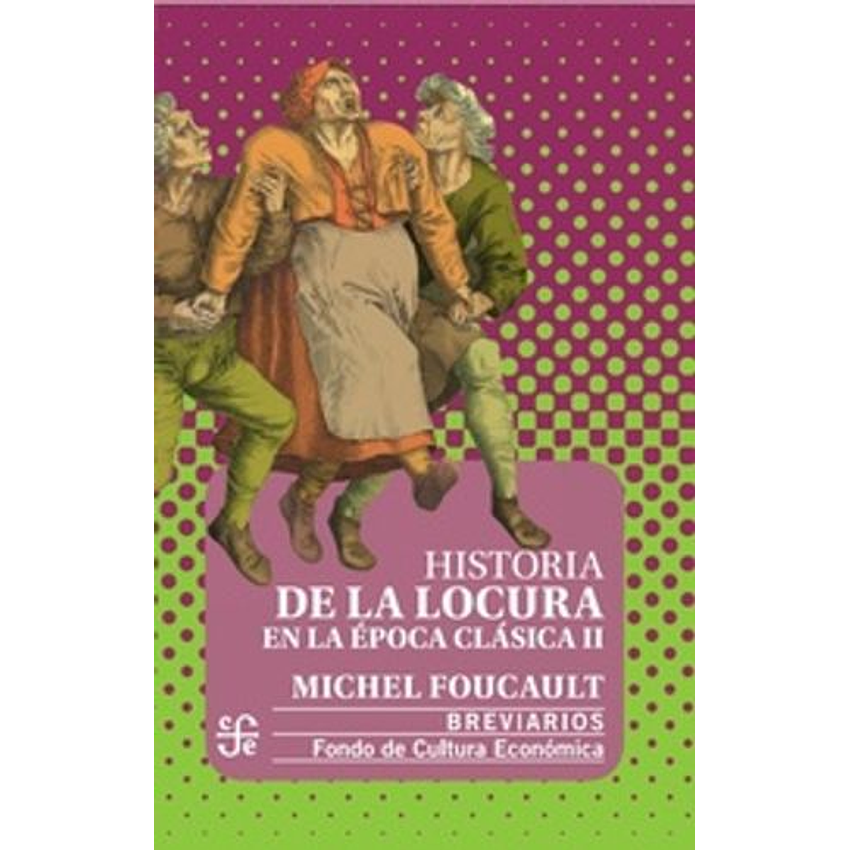 Historia De La Locura En La Epoca Clasica Ii 1