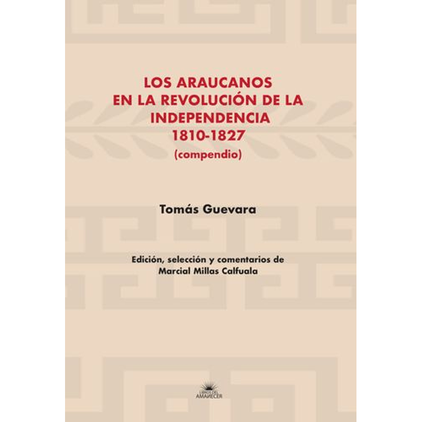 Los Araucanos En La Revolucion De La Indepencia 1810-1827 1